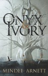 Onyx and Ivory - Mindee Arnett