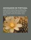 Advogados de Portugal: Ant Nio Tavares Festas, Manuel de Arriaga, M Rio Soares, Marcelo Caetano, Sebasti O de Magalh Es Lima - Source Wikipedia