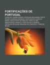 Fortifica Es de Portugal: Linhas de Torres Vedras, Fortaleza de Sagres, Forte de S O Louren O Do Bugio, Forte de S O Juli O Da Barra - Source Wikipedia