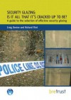 Security Glazing: Is It All It's Cracked Up to Be?: A Guide to the Selection of Effective Security Glazing - Craig Devine, Richard Flint