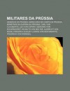 Militares Da PR Ssia: Generais Da PR Ssia, Marechais-de-Campo Da PR Ssia, Ministros Da Guerra Da PR Ssia, Carl Von Clausewitz, Leo Von Capri - Source Wikipedia