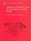 Cognition And Material Culture: The Archaeology Of Symbolic Storage - Colin Renfrew