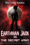 Earthman Jack vs. The Secret Army - Matthew Kadish