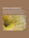 M Sica Do Barroco: Viola Da Gamba, Contraponto, M Sica Barroca, Prel Dio Coral, Plat E, Oferenda Musical, Requiem, Notes in Gales, Recita - Source Wikipedia