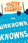 The Unknown Knowns: A Novel - Jeffrey Rotter