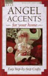 Angel Accents for Your Home: Easy Step-By-Step Crafts - Consumer Guide