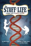 The Stuff of Life: A Graphic Guide to Genetics and DNA - Mark Schultz, Zander Cannon, Kevin Cannon