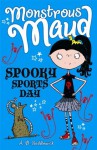 Monstrous Maud: Spooky Sports Day - A.B. Saddlewick, Sarah Horne