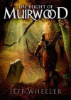 The Blight of Muirwood (Muirwood, #2) - Jeff Wheeler