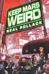 Keep Mars Weird - Neal Pollack