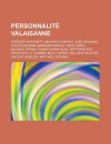 Personnalite Valaisanne: Gregory Martinetti, Maurice Chappaz, Jose Giovanni, Philippe Burrin, Bernard Rappaz, Tibor Varga, Maurice Tornay, Rainer Maria Rilke, Bertrand Bitz, Cesar Ritz, S. Corinna Bille, Pierre Vadi, Sepp Blatter - Livres Groupe