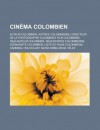 Cinema Colombien: Acteur Colombien, Actrice Colombienne, Directeur de La Photographie Colombien, Film Colombien, Realisateur Colombien, Realisatrice Colombienne, Scenariste Colombien, Liste de Films Colombiens, Cannibal Holocaust - Source Wikipedia, Livres Groupe