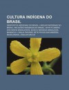 Cultura Ind Gena Do Brasil: Desportos Ind Genas Do Brasil, L Nguas Ind Genas Do Brasil, Religi Es Ind Genas Do Brasil - Source Wikipedia