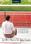 If All I Had to Do Was Coach: An Anecdotal Look at the Life and Times of a Longtime Coach - Brad Hackett, Coaches Choice