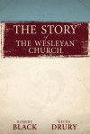 The Story of the Wesleyan Church - Robert Black, Bob Black, Keith Drury
