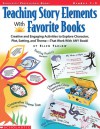 Teaching Story Elements With Favorite Books: Creative and Engaging Activities to Explore Character, Plot, Setting, and Theme-That Work with ANY Book! - Ellen Tarlow, Maxie Chambliss