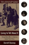 Living to Tell About It: Young Black Men in America Speak - Darrell Dawsey