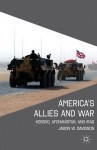 America's Allies and War: Kosovo, Afghanistan, and Iraq - Jason Davidson