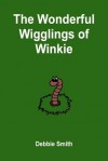 The Wonderful Wigglings of Winkie - Debbie Smith