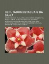 Deputados Estaduais Da Bahia: Ant Nio Carlos Magalh Es, Jo O Almeida DOS Santos, Pedro Calmon, Sebasti O Nery, Edson Duarte - Source Wikipedia