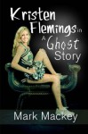 Kristen Flemings in a Ghost Story - Mark Mackey