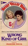 Wrong Kind of Girl - Francine Pascal, Kate William