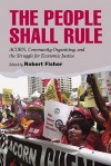 The People Shall Rule: ACORN, Community Organizing, and the Struggle for Economic Justice - Robert Fisher