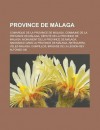 Province de Malaga: Comarque de La Province de Malaga, Commune de La Province de Malaga, Depute de La Province de Malaga, Monument de La Province de Malaga, Naissance Dans La Province de Malaga, Antequera, Velez-Malaga, Campillos - Source Wikipedia, Livres Groupe