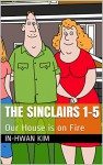 The Sinclairs 1-5: Our House is on Fire (Cartoon Island Season 1 The Sinclairs) - In-hwan Kim, Sergio Drumond, Heedal Kim