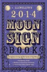 Llewellyn's 2014 Moon Sign Book: Conscious Living by the Cycles of the Moon - Llewellyn Publications