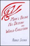 Man's Being, His Destiny and World Evolution - Rudolf Steiner