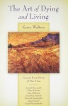 The Art Of Dying And Living - Kerry Walters