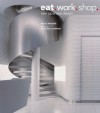 Eat. Work. Shop.: New Japanese Design - Marcia Iwatate, Terence Conran, Takeshi Nakasa, Kozo Takayama