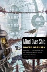 Mind Over Ship - David Marusek