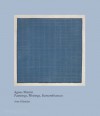 Agnes Martin: Paintings, Writings, Remembrances by Arne Glimcher - Arne Glimcher