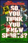 So, You Think You Know Sports? - Ron Smith