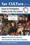 Fan CULTure: Essays on Participatory Fandom in the 21st Century - Kristin M. Barton, Jonathan Malcolm Lampley