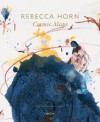 Rebecca Horn: Cosmic Maps - Rebecca Horn