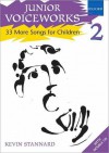 Junior Voiceworks 2: 33 More Songs for Children - Kevin Stannard, Peter Hunt