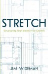 Stretch-Structuring Your Ministry for Growth - Jim Wideman
