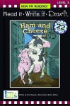 Ham and Cheese (Now I'm Reading! Read It, Write It, Draw It: Level 3) - Nora Gaydos, Sholto Walker