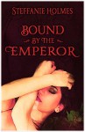 Bound by the Emperor: An erotic menage story set in Ancient Rome (Emperor's Desire Series Book 2) - Steffanie Holmes