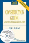 Construction Guide: Accounting and Knowledge-Based Audits with CD-ROM, 2010 - Eric Wallace