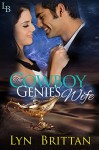 The Cowboy Genie's Wife: A Paranormal Romance (The Dirty Djinn Series) - Lyn Brittan