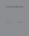 Gerhard Richter: Ohne Farbe/Without Color - Gerhard Richter