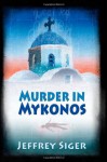 Murder in Mykonos - Jeffrey Siger
