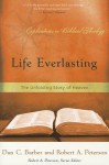 Life Everlasting: The Unfolding Story of Heaven - Dan C. Barber, Robert W. Peterson