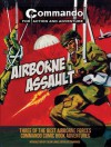 Airborne Assault: Three of the Best Airborne-Forces Commando Comic Book Adventures - Calum Laird