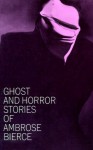Ghost and Horror Stories - Ambrose Bierce, E.F. Bleiler