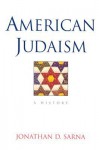 American Judaism: A History - Jonathan D. Sarna